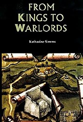 From Kings to Warlords: the changing political structure of Gaelic Ireland in the later Middle Ages