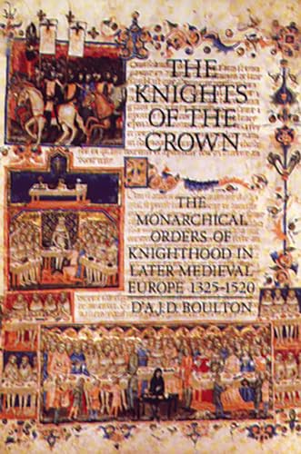 9780851157955: The Knights of the Crown: The Monarchical Orders of Knighthood in Later Medieval Europe 1325-1520