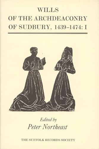 Beispielbild fr Wills of the Archdeaconry of Sudbury, 1439-1474: Wills from the Register `Baldwyne', I. 1439-1461 (Suffolk Records Society, 44) zum Verkauf von Dorothy Meyer - Bookseller