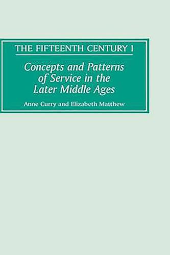 Beispielbild fr Concepts and Patterns of Service in the Later Middle Ages (The Fifteenth Century, 1) zum Verkauf von The Compleat Scholar