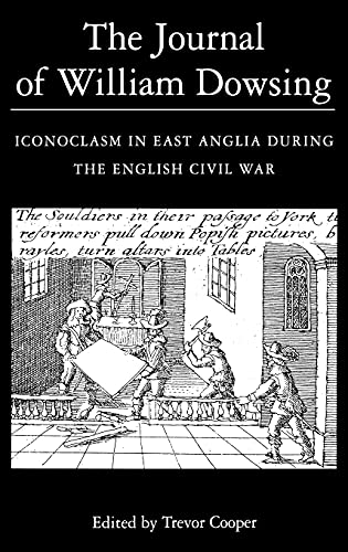 Beispielbild fr The Journal of William Dowsing: Iconoclasm in East Anglia during the English Civil War zum Verkauf von Green Apple Books and Music