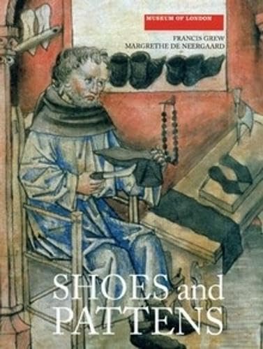 Shoes and Pattens: Finds from Medieval Excavations in London (Medieval Finds from Excavations in London) (Volume 2) (9780851158389) by Grew, Francis; De Neergaard, Margrethe; Mitford [illustrations], Susan; Neergaard, Margrethe De; Mitford, Susan; [illustrations], Susan Mitford