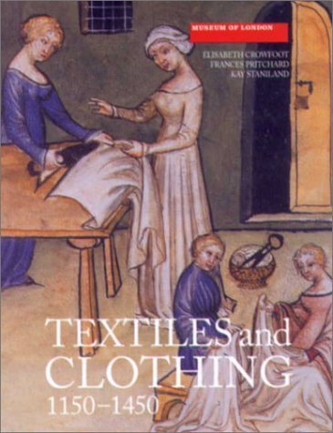 Beispielbild fr Textiles and Clothing : Medieval Finds from Excavations in London, c.1150-c.1450 zum Verkauf von Book Deals