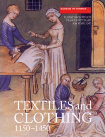 9780851158402: Textiles and Clothing, c.1150-c.1450: Finds from Medieval Excavations in London: v. 4 (Medieval Finds from Excavations in London)