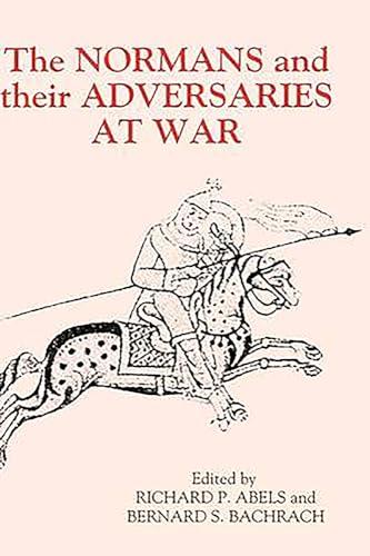 Imagen de archivo de The Normans and Their Adversaries at War: Essays in Memory of C. Warren Hollister (Warfare in History) a la venta por R.D.HOOKER