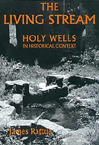 The Living Stream Holy Wells in Historical Context