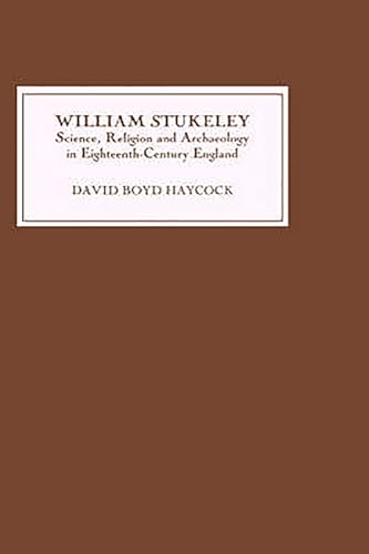 9780851158648: William Stukeley: Science, Religion and Archaeology in Eighteenth-Century England