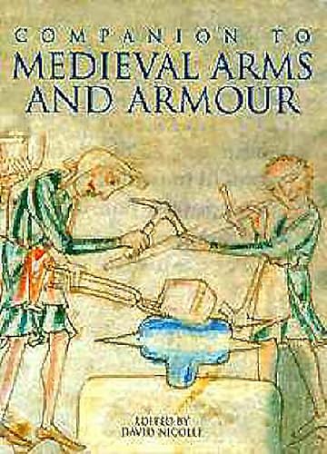 Stock image for A Companion to Medieval Arms and Armour for sale by AwesomeBooks