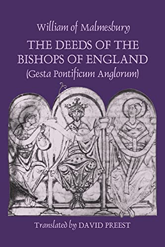 Beispielbild fr The Deeds of the Bishops of England : (Gesta Pontificum Anglorum) zum Verkauf von Better World Books