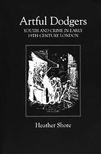 Beispielbild fr Artful Dodgers: Youth and Crime in Early Nineteenth-Century London (Modern History) zum Verkauf von WorldofBooks