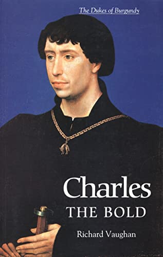 9780851159188: Charles the Bold: The Last Valois Duke of Burgundy