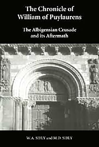 The Chronicle of William of Puylaurens: The Albigensian Crusade and its Aftermath (9780851159256) by Sibly, W.A.; Sibly, M.D.