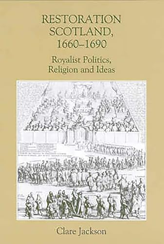 9780851159300: Restoration Scotland, 1660-1690: Royalist Politics, Religion and Ideas: 2 (Studies in Early Modern Cultural, Political and Social History)