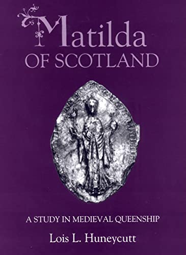 Stock image for Matilda of Scotland: A Study in Medieval Queenship for sale by HPB-Red