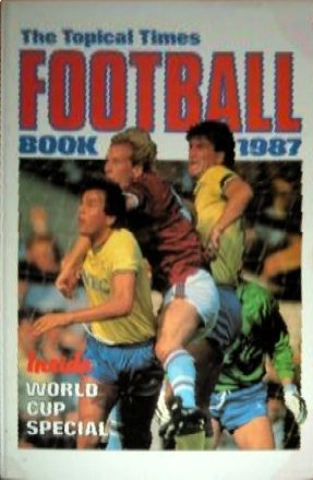 Stock image for The Topical Times Football Book 1987 (Annual) for sale by WorldofBooks