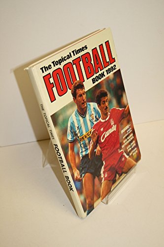 Stock image for The Topical Times Football Book 1992 (Annual) for sale by Goldstone Books