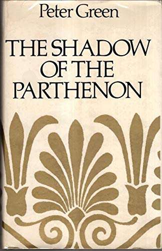 The Shadow of the Parthenon: Studies in Ancient History and Literature