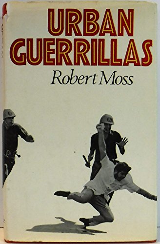 Urban guerrillas: The new face of political violence (9780851170244) by Moss, Robert