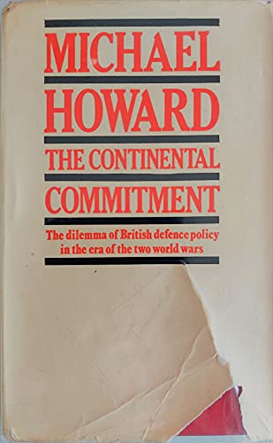9780851170305: Continental Commitment: Dilemma of British Defence Policy in the Era of the Two World Wars (Ford lectures)
