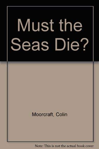 Stock image for Must the Seas Die? for sale by Kennys Bookstore