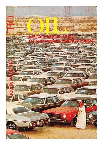 Imagen de archivo de OIL, a Plain Man's Guide to the World's Energy Crisis a la venta por Victoria Bookshop