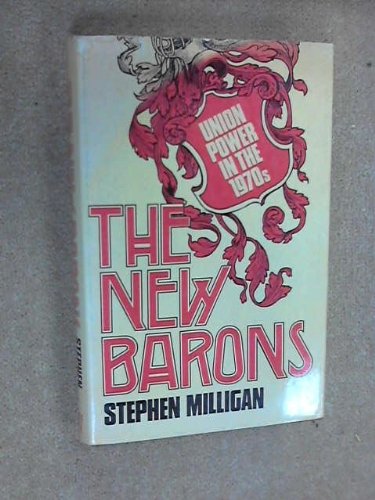 Imagen de archivo de The New Barons : Union Power in the 1970s a la venta por Better World Books