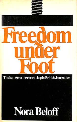 Beispielbild fr Freedom From Under Foot The Battle Over the Closed Shop in British Journalism zum Verkauf von Primrose Hill Books BA