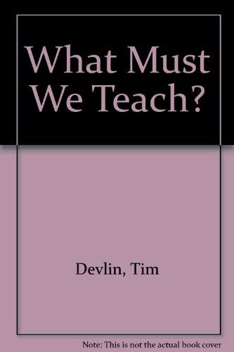 What must we teach? (9780851171371) by Devlin, Tim