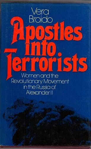 Stock image for Apostles into Terrorists: Women and the Revolutionary Movement in the Russia of Alexander II for sale by WorldofBooks