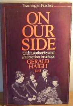 Imagen de archivo de On Our Side: Order, Authority and Interaction in School. a la venta por Plurabelle Books Ltd