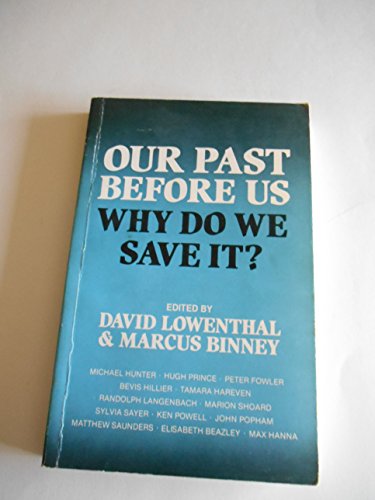 Beispielbild fr Our Past Before Us : Why Do We Save It? zum Verkauf von Better World Books