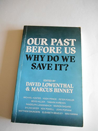 Imagen de archivo de Our Past Before Us : Why Do We Save It? a la venta por Better World Books