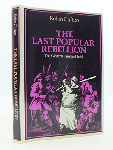 Stock image for Last Popular Rebellion : The Western Rising of 1685 Opxxx for sale by Better World Books