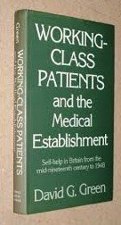 Stock image for Working Class Patients and the Medical Establishment: Self-help in Britain from the Mid-nineteenth Century to 1948 for sale by WorldofBooks