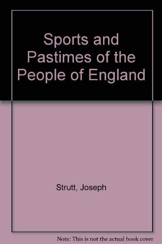 Beispielbild fr THE SPORTS AND PASTIMES OF THE PEOPLE OF ENGLAND: FROM THE EARLIEST PERIOD. zum Verkauf von Coch-y-Bonddu Books Ltd