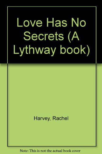 9780851190969: Love Has No Secrets (A Lythway book)