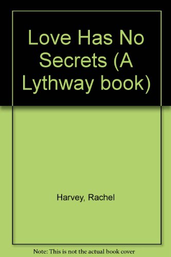 Stock image for Love Has No Secrets - Ursula Bloom as Rachel Harvey: Large Print Edition - A Lythway Book for sale by RareNonFiction, IOBA