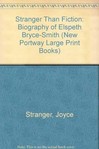 Stranger Than Fiction: Biography of Elspeth Bryce-Smith (New Portway Large Print Books) (9780851193816) by Joyce Stranger