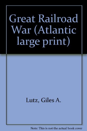 Great Railroad War (9780851196626) by Lutz, Giles A