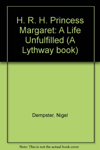 9780851198408: H. R. H. Princess Margaret: A Life Unfulfilled