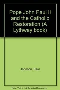 Pope John Paul II and the Catholic Restoration (9780851198774) by Paul Johnson