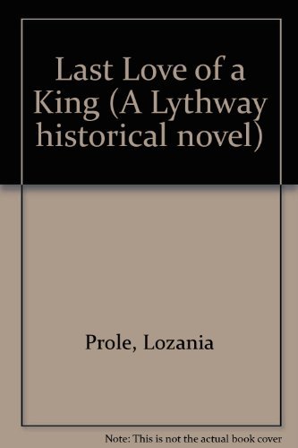 9780851199283: Last Love of a King (A Lythway historical novel)