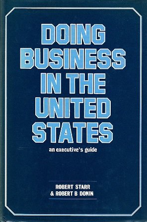 Doing business in the United States: An executive's guide (9780851203843) by Starr, Robert