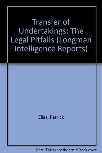 Transfers of Undertakings: the Legal Pitfalls (Longman Intelligence Reports) (9780851208060) by Elias, P