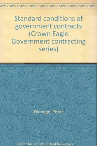 Standard conditions of government contracts (Crown Eagle Government contracting series) (9780851211251) by Dinnage, Peter; Jolly, Owen D.