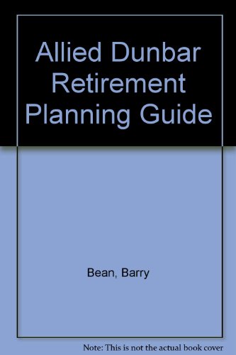 Allied Dunbar Retirement Planning Guide (9780851212111) by Barry Etc. Bean; Anthony Foreman; H. Beric Wright