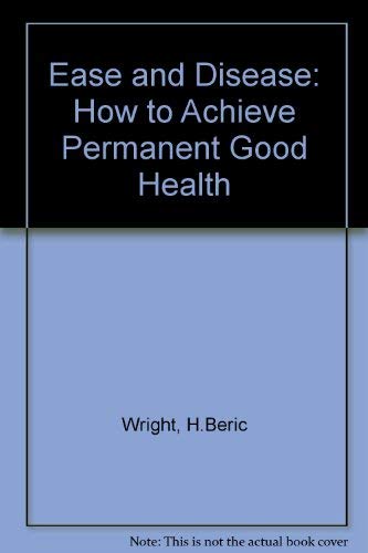 Beispielbild fr Ease and Disease: How to Achieve Permanent Good Health zum Verkauf von Goldstone Books