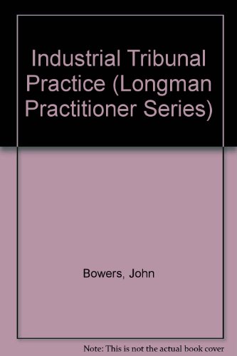 Industrial Tribunal Practice (Longman Practitioner Series) (9780851213767) by Bowers, John