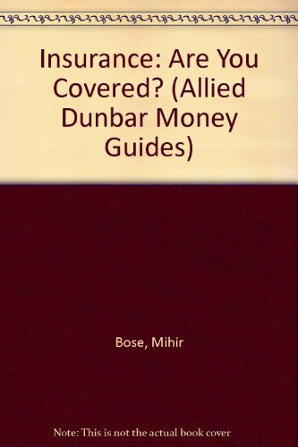 Insurance: Are You Covered? (Allied Dunbar Money Guides) (9780851214177) by Mihir Bose