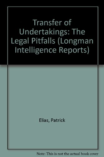 Transfer of Undertakings: the Legal Pitfalls (Longman Intelligence Reports) (9780851215860) by Elias, P.; Bowers, J.